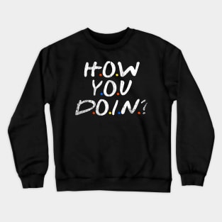 How Are You? Crewneck Sweatshirt